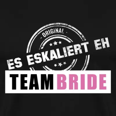 team-bride-es-eskaliert-eh-hell-maenner-premium-t-shirt_design_2